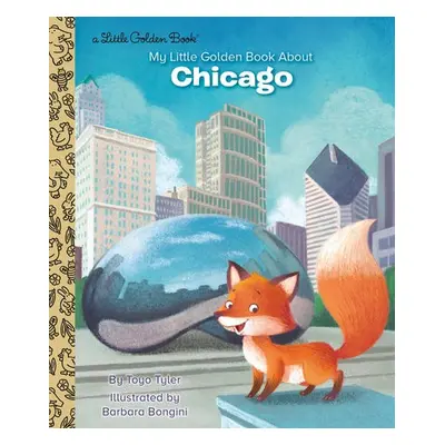 My Little Golden Book About Chicago - Tyler, Toyo a Bongini, Barbara