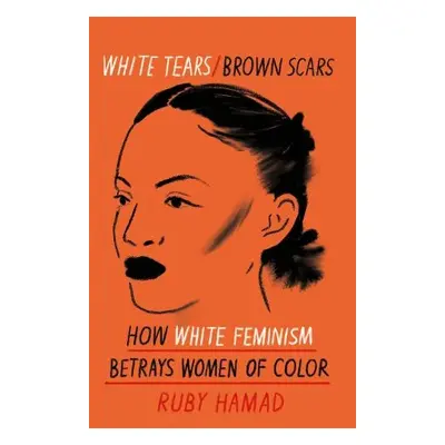 White Tears Brown Scars - Hamad, Ruby