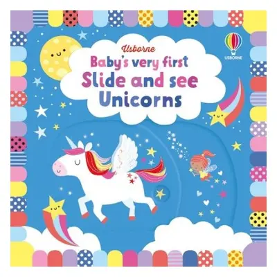 Baby's Very First Slide and See Unicorns - Watt, Fiona