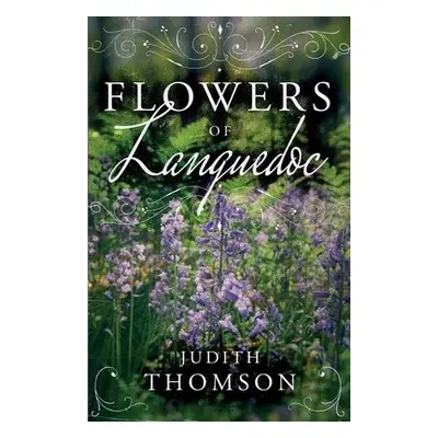 Flowers of Languedoc - Thomson, Judith