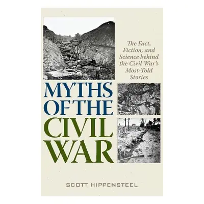 Myths of the Civil War - Hippensteel, Scott