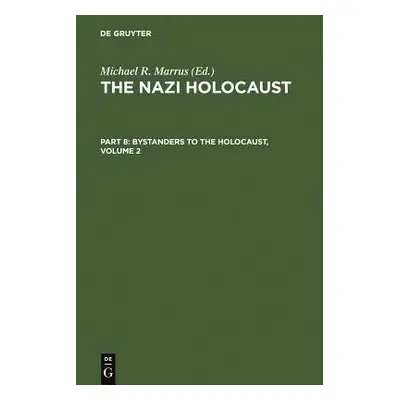 Nazi Holocaust. Part 8: Bystanders to the Holocaust. Volume 2