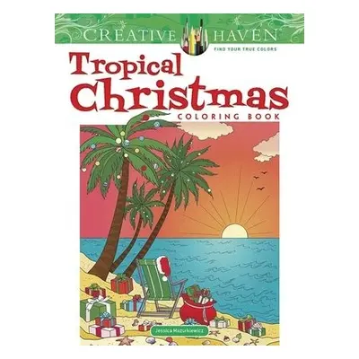 Creative Haven Tropical Christmas Coloring Book - Mazurkiewicz, Jessica