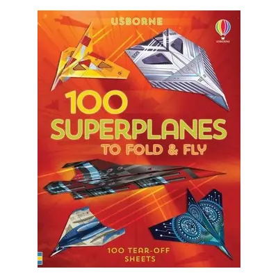 100 Superplanes to Fold and Fly - Wheatley, Abigail