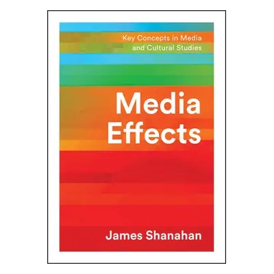 Media Effects - Shanahan, James