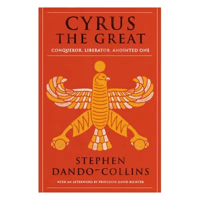 Cyrus The Great - Dando-Collins, Stephen