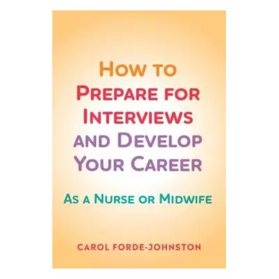 How to Prepare for Interviews and Develop your Career - Forde-Johnston, Carol (Divisional Recrui