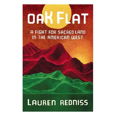 Oak Flat - Redniss, Lauren