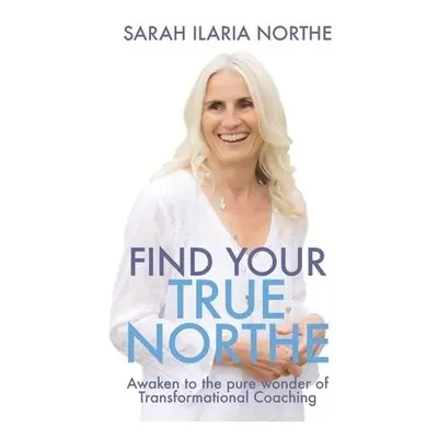 Find Your True Northe - Northe, Sarah Ilaria