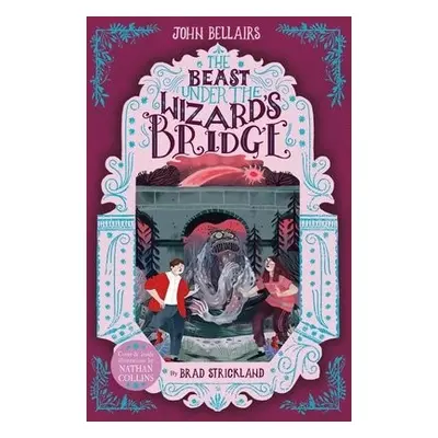 Beast Under The Wizard's Bridge - The House With a Clock in Its Walls 8 - Bellairs, John