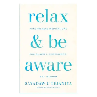 Relax and Be Aware - Tejaniya, Sayadaw U.