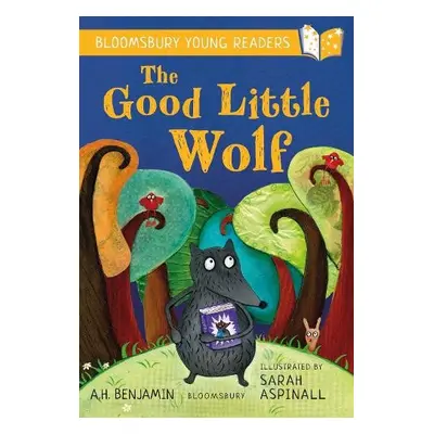 Good Little Wolf: A Bloomsbury Young Reader - Benjamin, A.H.