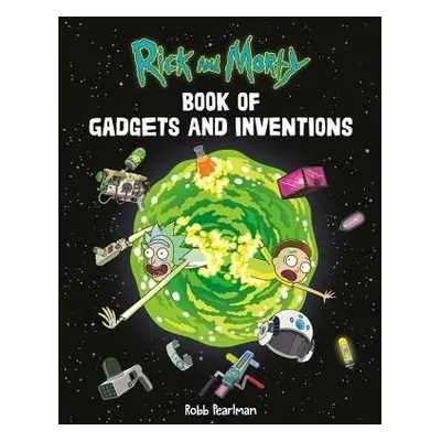 Rick and Morty Book of Gadgets and Inventions - Pearlman, Robb