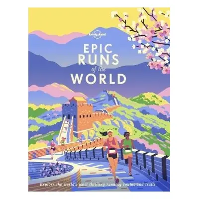 Lonely Planet Epic Runs of the World - Lonely Planet