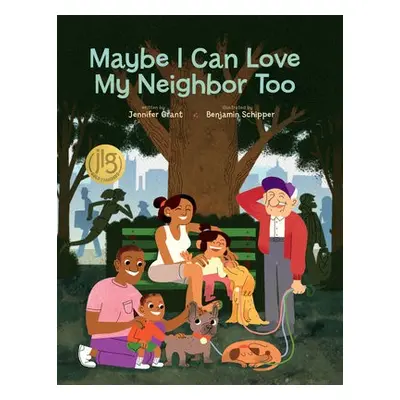 Maybe I Can Love My Neighbor Too - Grant, Jennifer