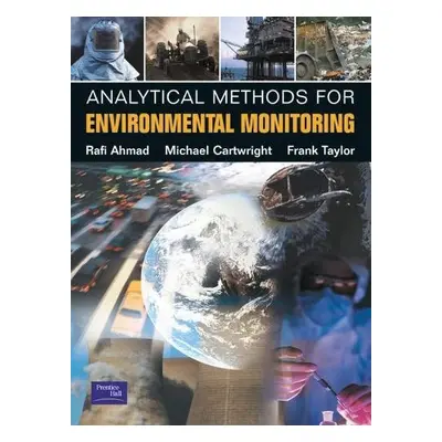 Analytical Methods for Environmental Monitoring - Taylor, Frank a Cartwright, Mike a Ahmad, Rafi