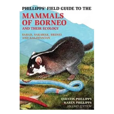 Phillipps Field Guide to the Mammals of Borneo (2nd edition) - Phillipps, Quentin