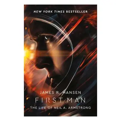 First Man: The Life of Neil Armstrong - Hansen, James