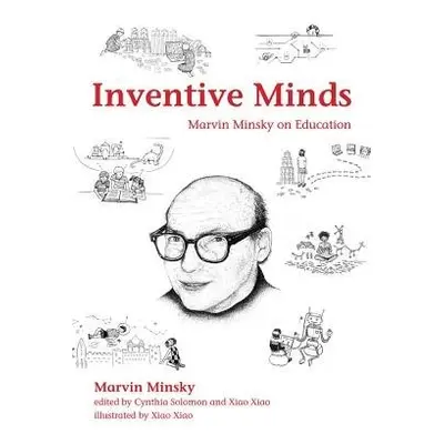 Inventive Minds - Minsky, Marvin a Minsky, Marvin a Minsky, Marvin a Abelson, Harold (Massachuse