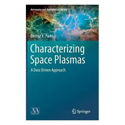 Characterizing Space Plasmas - Parks, George K.