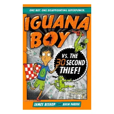 Iguana Boy vs. The 30 Second Thief - Bishop, James