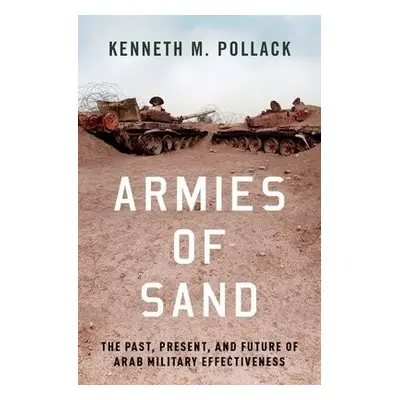 Armies of Sand - Pollack, Kenneth (Senior Fellow, Senior Fellow, Brookings Institution)