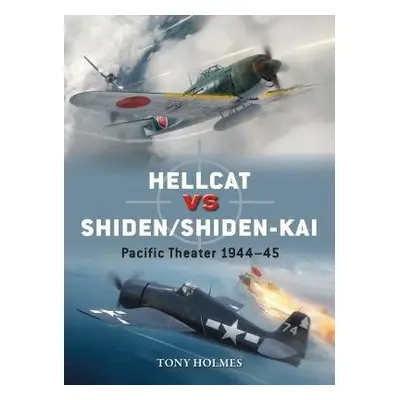 Hellcat vs Shiden/Shiden-Kai - Holmes, Tony