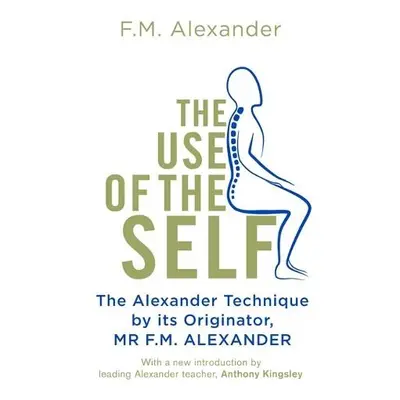 Use Of The Self - Alexander, F.M.