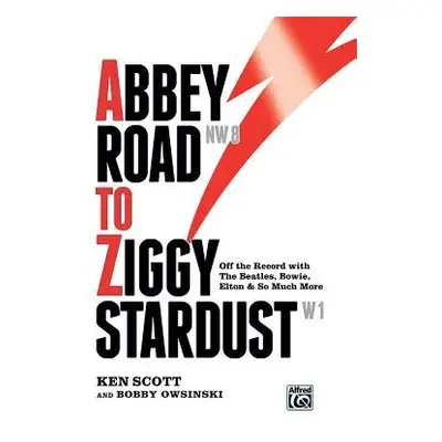 Abbey Road to Ziggy Stardust - Scott, Ken a Owsinski, Bobby