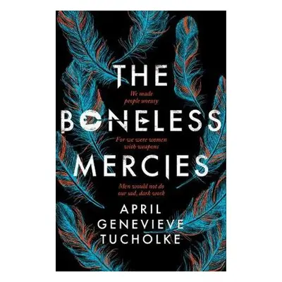 Boneless Mercies - Tucholke, April