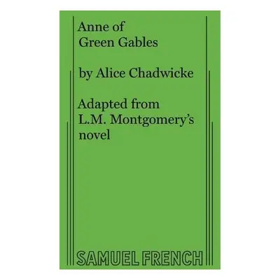 Anne of Green Gables - Chadwicke, Alice a Montgomery, L M (c/o Hebb a Sheffer)