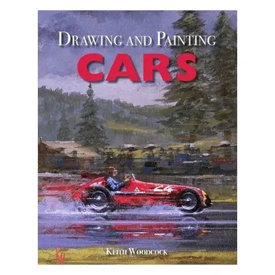 Drawing and Painting Cars - Woodcock, Keith