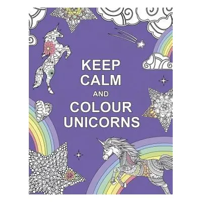 Keep Calm and Colour Unicorns - Publishers, Summersdale