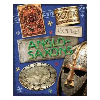 Explore!: Anglo Saxons - Bingham, Jane