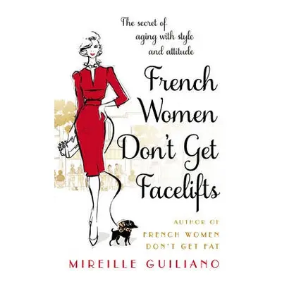 French Women Don't Get Facelifts - Guiliano, Mireille