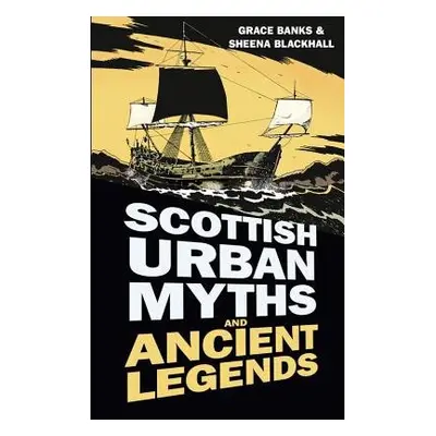 Scottish Urban Myths and Ancient Legends - Banks, Grace a Blackhall, Sheena