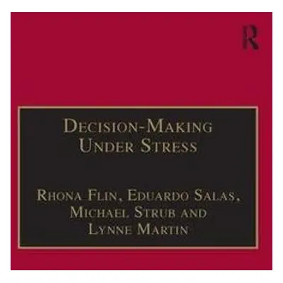 Decision-Making Under Stress - Flin, Rhona a Salas, Eduardo a Straub, Michael a Martin, Lynne