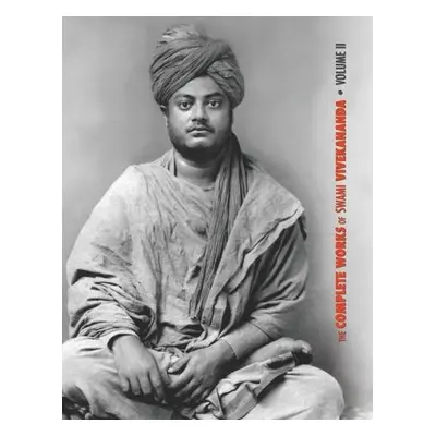 Complete Works of Swami Vivekananda, Volume 2 - Swami Vivekananda