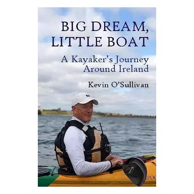 Big Dream, Little Boat - O’Sullivan, Kevin