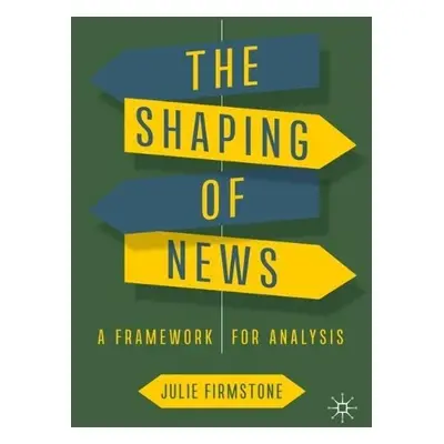 Shaping of News - Firmstone, Julie