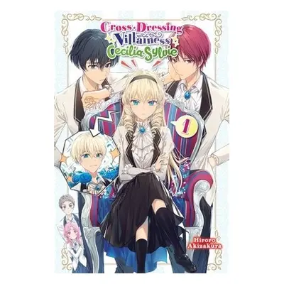 Cross-Dressing Villainess Cecilia Sylvie, Vol. 1 (light novel) - Akizakura, Hiroro