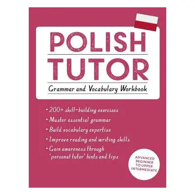 Polish Tutor: Grammar and Vocabulary Workbook (Learn Polish with Teach Yourself) - Michalak-Gray