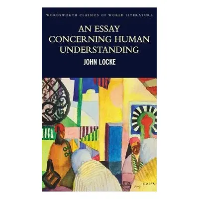 Essay Concerning Human Understanding - Locke, John