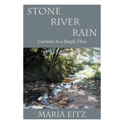 Stone River Rain - Eitz, Maria