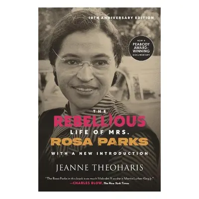 Rebellious Life of Mrs. Rosa Parks - Theoharis, Jeanne