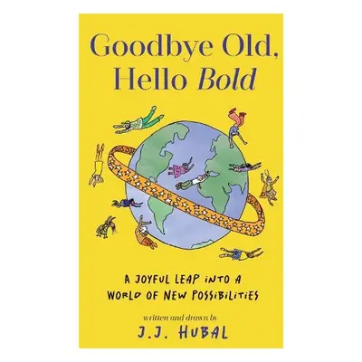 Goodbye Old, Hello Bold - Hubal, J.J.