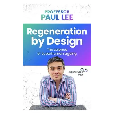 Regeneration by Design - Lee, Professor Paul