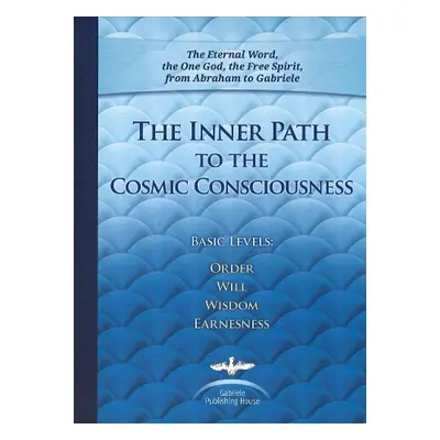 Inner Path to the Cosmic Consciousness - Gabriele Publishing, House