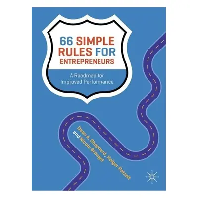 66 Simple Rules for Entrepreneurs - Shepherd, Dean A. a Patzelt, Holger a Breugst, Nicola