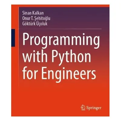 Programming with Python for Engineers - Kalkan, Sinan a Sehitoglu, Onur T. a Ucoluk, Gokturk